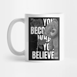 YOU BECOME WHAT YOU BELIEVE T-shirt Mug